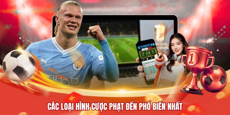 Các loại hình cược phạt đền phổ biến nhất