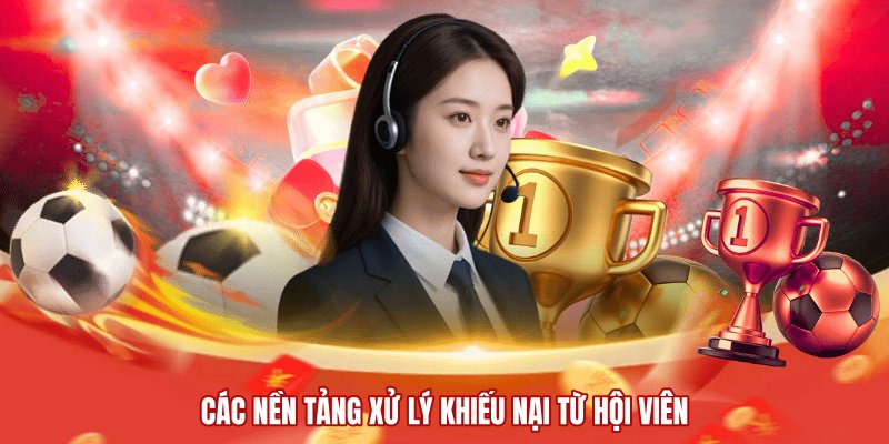 Các nền tảng xử lý khiếu nại từ hội viên