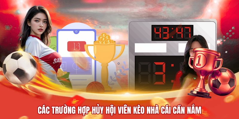 Các trường hợp hủy hội viên kèo nhà cái cần nắm
