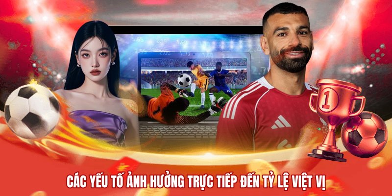 Các yếu tố ảnh hưởng trực tiếp đến tỷ lệ việt vị
