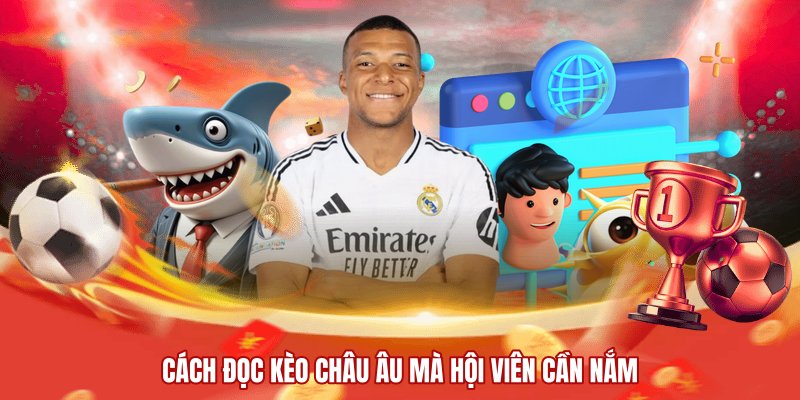Cách đọc kèo Châu Âu mà hội viên cần nắm