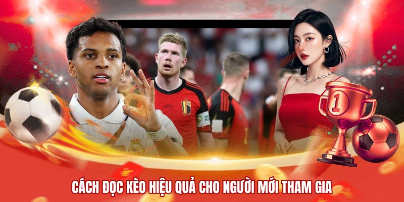Cách đọc kèo hiệu quả cho người mới tham gia