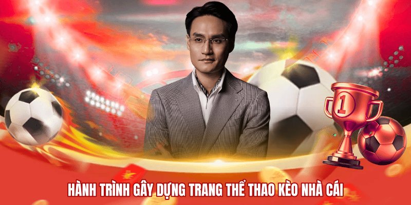 Hành trình gây dựng trang thể thao kèo nhà cái
