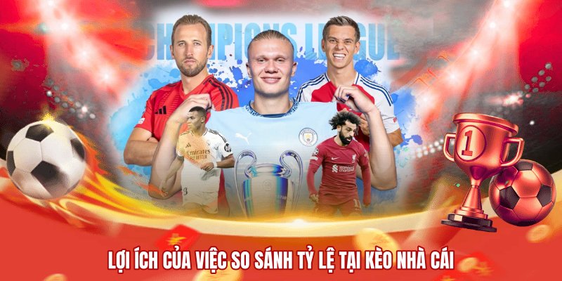 Lợi ích của việc so sánh tỷ lệ tại kèo nhà cái