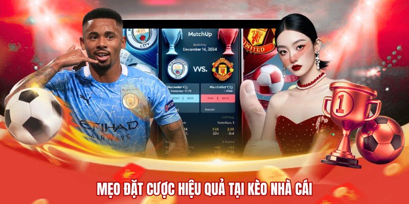 Mẹo đặt cược hiệu quả tại kèo nhà cái