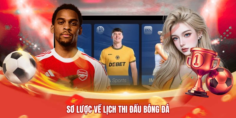 Sơ lược về lịch thi đấu bóng đá