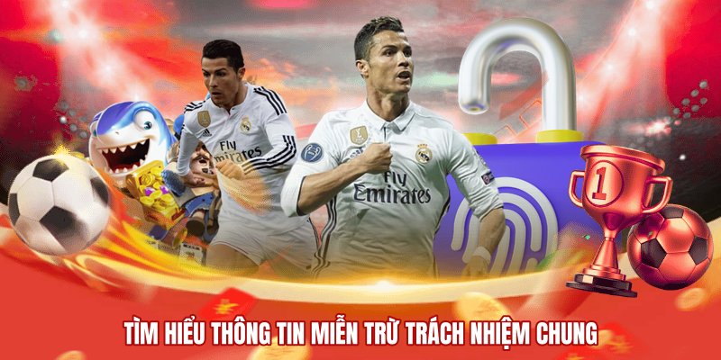 Tìm hiểu thông tin miễn trừ trách nhiệm chung