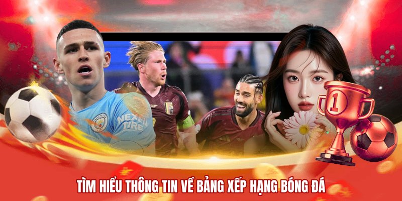 Tìm hiểu thông tin về bảng xếp hạng bóng đá