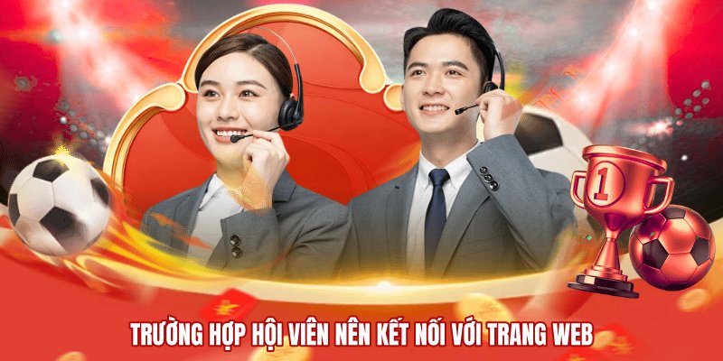 Trường hợp hội viên nên kết nối với trang web